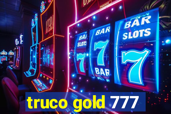 truco gold 777